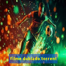 filme dublado torrent